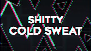 [♥207] Shitty Cold Sweat [Hard Shitty] By AcropolisBoy 100% | Geometry Dash 2.11