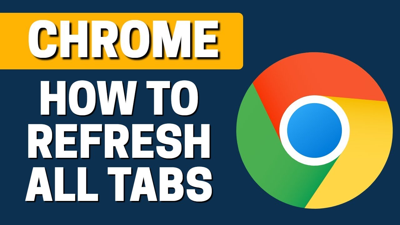 How To Refresh All Tabs In Google Chrome YouTube