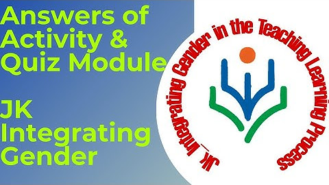 Quiz and Activity Answers JK Integrating Gender in the Teaching Learning Process.