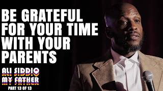 Be Grateful For Your Time with Your Parents | Ali Siddiq: My Father (Part 13 of 13)