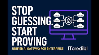 Stop Guessing. Start Proving | ITcredibl Unified AI Gateway: Govern, Route, and Secure AI
