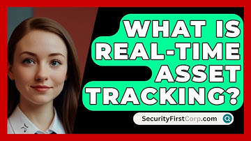 What Is Real-Time Asset Tracking? - SecurityFirstCorp.com