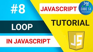 #8 Loop In JavaScript | JavaScript Tutorial For Beginners | Web Development Tutorial [CODE 5X]