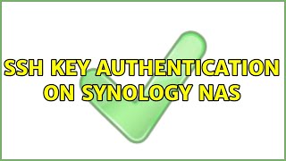 SSH Key Authentication on Synology NAS (6 Solutions!!)