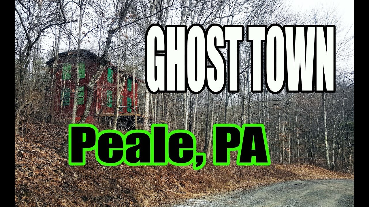 Ghost Town of Peale, Pennsylvania Cooper Township, Clearfield County
