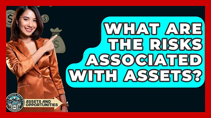 What Are the Risks Associated with Assets? | AssetsandOpportunity News