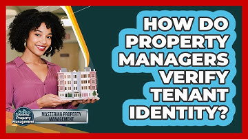 How Do Property Managers Verify Tenant Identity? - Mastering Property Management