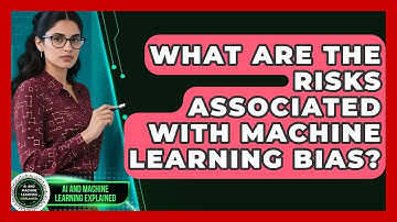 What Are the Risks Associated With Machine Learning Bias? | AI and Machine Learning Explained News