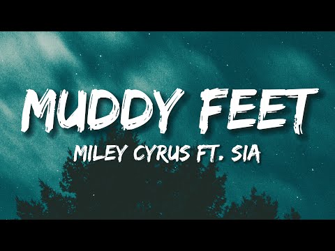 Miley Cyrus - Muddy Feet ft. Sia (Lyrics)