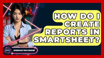 How Do I Create Reports In Smartsheet? - Emerging Tech Insider