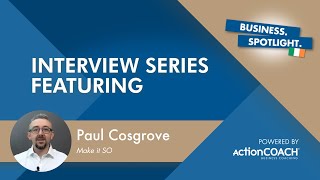 Spotlight Interview with Paul Cosgrove from makeitso.ie - Presented by Tom O'Kelly