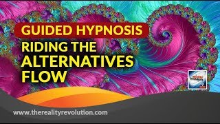 Guided Hypnosis  Riding the Alternatives Flow