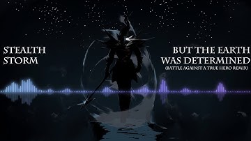 But The Earth Was Determined. (Battle Against a True Hero Remix)