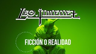 LEO JIMÉNEZ &quot;Ficción o Realidad&quot; (Vídeo lyric)