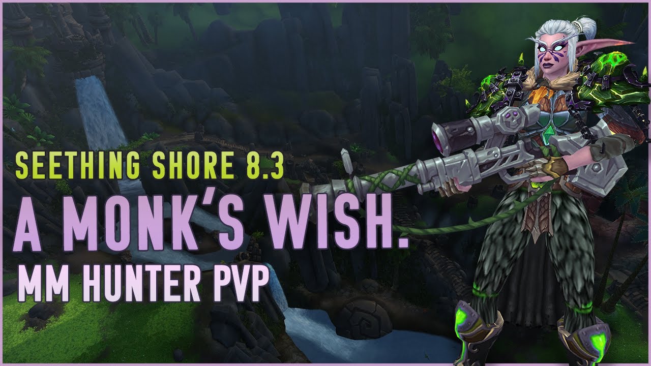 A MONK'S WISH - Marksmanship Hunter PvP (Seething Shore WoW BFA 8.3)