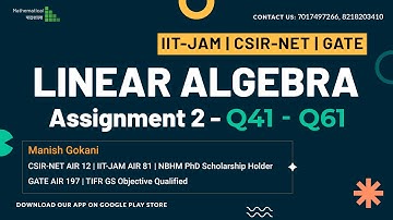 LINEAR ALGEBRA 23 | ASSIGNMENT 2(Q41-Q61) DETAILE D DISCUSSION | IIT-JAM | CSIR NET
