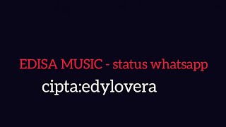 EDISA MUSIC -  status whatsapp
