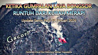 Ketika Gumpalan Bongsor Runtuh Dari Kubah Merapi 🌋 Update Senin Pagi 12 Januari 2026 Kaliurang Yk.