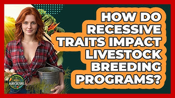 How Do Recessive Traits Impact Livestock Breeding Programs? - The World of Agriculture