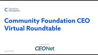 COMMUNITY FOUNDATION CEO VIRTUAL ROUNDTABLE - AUGUST 2022