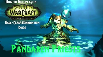 How to Roleplay in World of Warcraft: Race/Class Combo Guide- Pandaren Priest