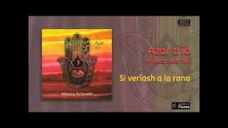 Download lagu Azar Trío Música Sefaradí Si veríash a la rana Azar Trío Música Sefaradí Si veríash a la rana