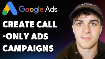 How to Create Call-only Ads Campaigns in Google Ads (Full 2025 Guide)