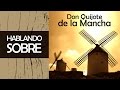 Hablando sobre "Don Quijote de la Mancha" | Reseña + Curiosidades