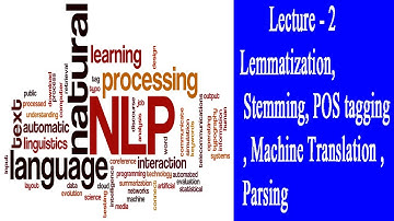 Lecture - 2 - Lemmatization , Stemming , POS tagging , Machine Translation , Parsing