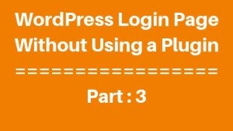 WordPress Login Page Without Using A Plugin part -3