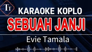 Karaoke Dangdut Sebuah Janji versi Koplo | Evie Tamala