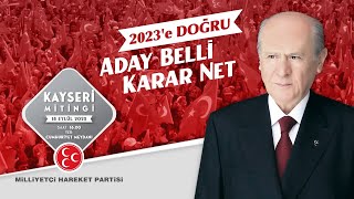 2023'e Doğru Aday Belli Karar Net Kayseri Mitingi 18 Eylül 2022 Pazar Resimi