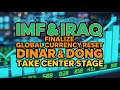 🌍 IMF &amp; Iraq FINALIZE Global Currency Reset 💵 | Dinar &amp; Dong Take Center Stage 🚨