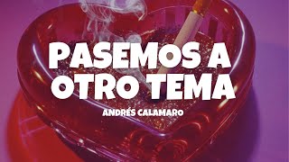 Andrés Calamaro - Pasemos A Otro Tema (Letra)