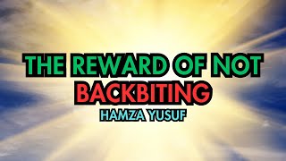 The Reward of not Backbiting - Hamza Yusuf