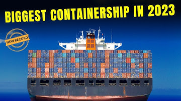 Biggest container ship in the world 2023