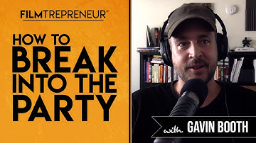 How to Break into the Hollywood Party with Gavin Michael Booth // Filmtrepreneur™ Method