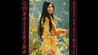 Video thumbnail of "BUFFY SAINTE MARIE - She Used To Wanna Be A Ballerina (Remastered Version)"