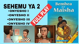 BEMBEA YA MAISHA FULL PLAY SEHEMU YA PILI (ONYESHO I, II,III & IV)
