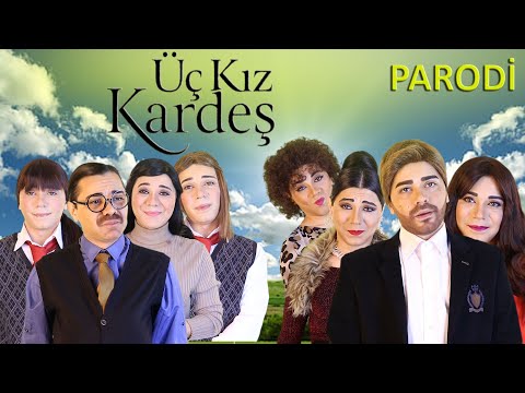 ÜÇ KIZ KARDEŞ -  PARODİ