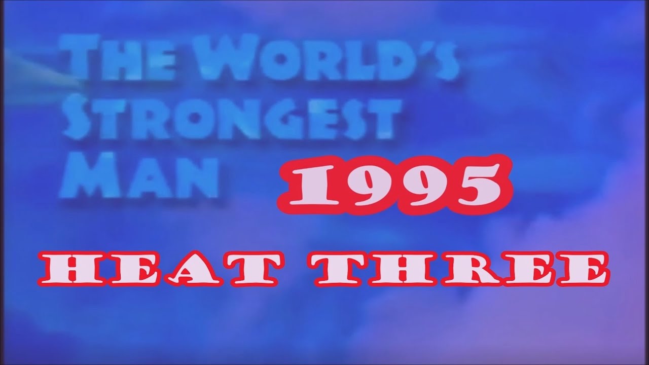 QUALIFICATION FOR THE WORLD STRONGEST MAN 1995 HEAT THREE.