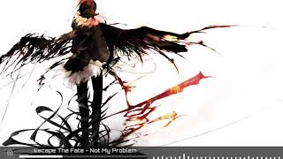 Escape The Fate nightcore  Not My Problem