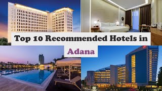 Top 10 Recommended Hotels In Adana | Luxury Hotels In Adana