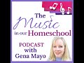 Introduction to the music in our homeschool podcast with gena mayo