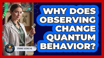 Why Does Observing Change Quantum Behavior?