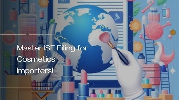 Master ISF Filing for Cosmetics Importers!