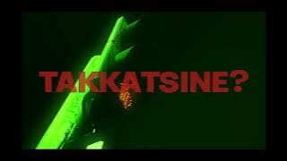 TAKKATSINE? (OFFICIAL AUDIO)