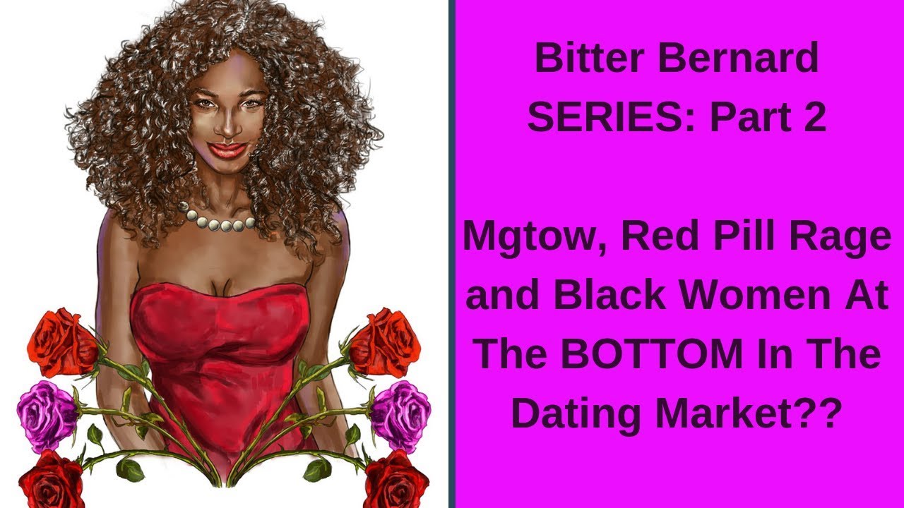 Bitter Bernard SERIES: Part 2 - Mgtow/Red Pill Rage And Black Women LAST Dating Option?? camera iphone 8 plus apk