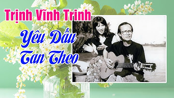 Yêu Dấu Tan Theo – Trịnh Vĩnh Trinh - Nhạc Trịnh Công Sơn Hay Nhất Mọi Thời Đại