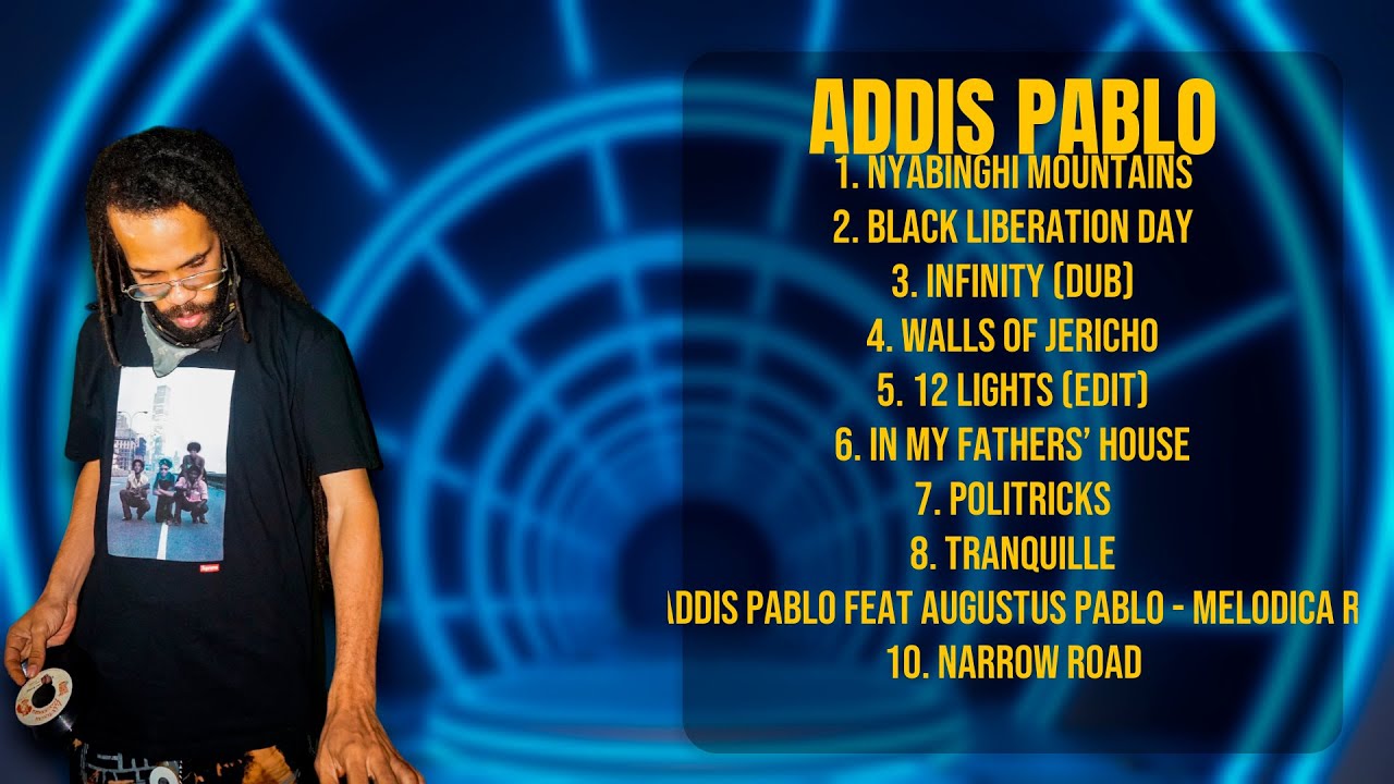 Addis Pablo-Prime hits roundup mixtape for 2024-Top-Charting Hits ...